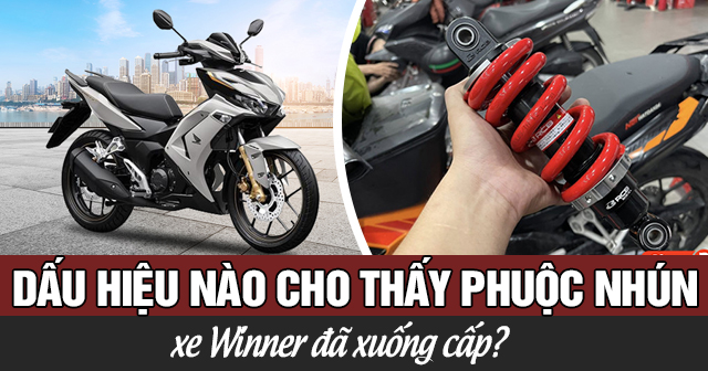 Dấu hiệu nào cho thấy phuộc nhún xe Winner đã xuống cấp?