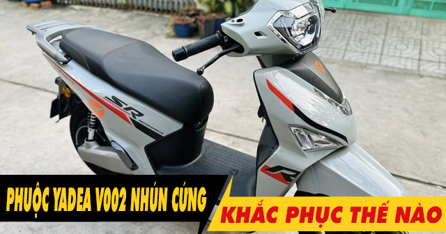 Phuộc sau Yadea V002 ít nhún, chạy tưng xe phải làm sao?