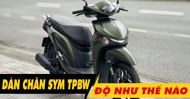 Tư vấn dàn chân xe SYM TPBW độ như thế nào đẹp? 