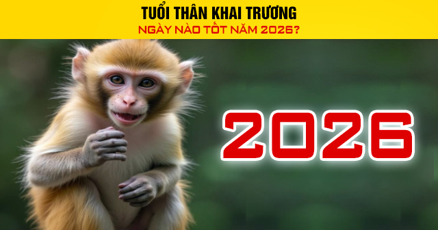 Tuổi Thân khai trương ngày nào tốt năm 2026?