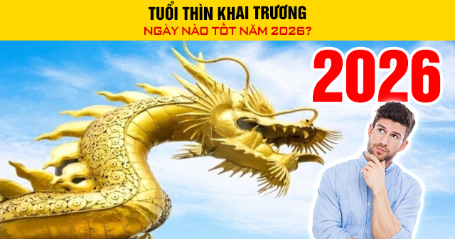 Tuổi Thìn khai trương ngày nào tốt năm 2026?