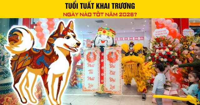 Tuổi Tuất khai trương ngày nào tốt năm 2026?
