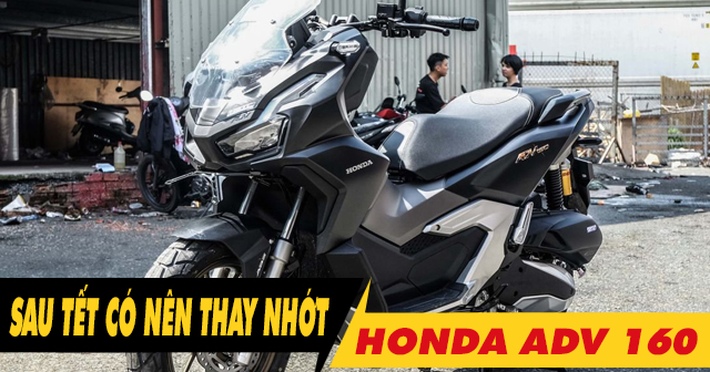 Xe ADV 160 có cần thay dầu nhớt sau kỳ nghỉ Tết Âm lịch không?