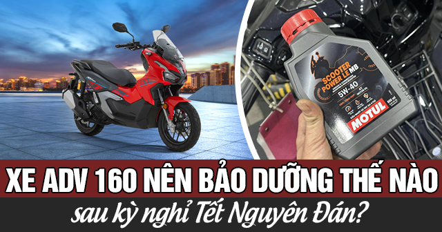 Xe ADV 160 nên bảo dưỡng thế nào sau kỳ nghỉ Tết Nguyên Đán?