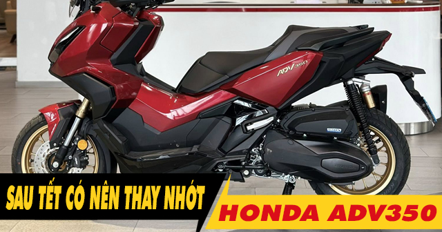 Xe ADV350i có cần thay dầu nhớt sau kỳ nghỉ Tết Âm lịch không?