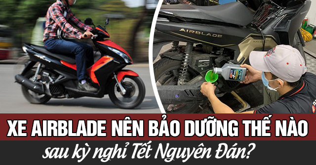 Xe Airblade nên bảo dưỡng thế nào sau kỳ nghỉ Tết Nguyên Đán?