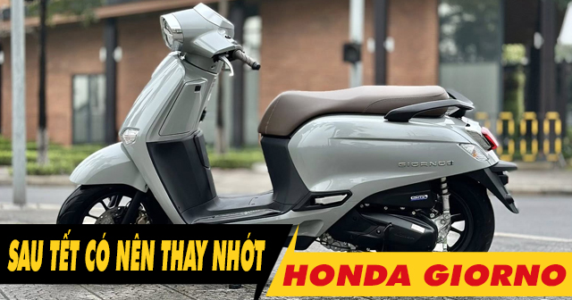Xe Giorno có cần thay dầu nhớt sau kỳ nghỉ Tết Âm lịch không?