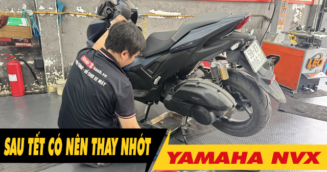 Xe NVX có cần thay dầu nhớt sau kỳ nghỉ Tết Âm lịch không?