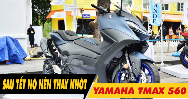 Xe Tmax 560 có cần thay dầu nhớt sau kỳ nghỉ Tết Âm lịch không?