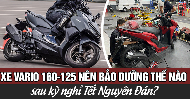 Xe Vario 160-125 nên bảo dưỡng thế nào sau kỳ nghỉ Tết Nguyên Đán?