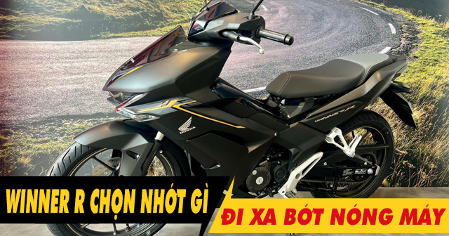 Chọn nhớt gì để xe Winner R chạy xa bớt nóng máy?
