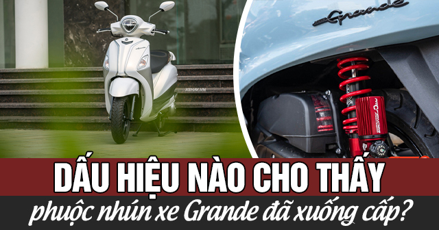 Dấu hiệu nào cho thấy phuộc nhún xe Grande đã xuống cấp?