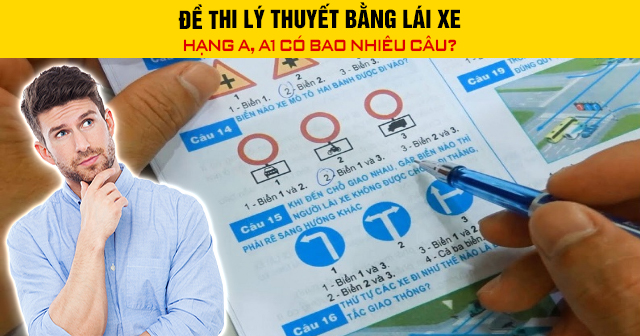 Đề thi lý thuyết bằng lái xe hạng A, A1 có bao nhiêu câu?