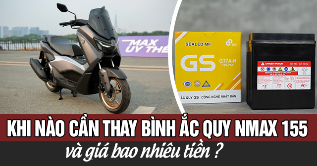 Khi nào cần thay bình ắc quy xe Nmax 155 và giá bao nhiêu?