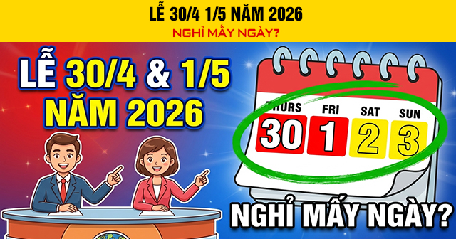 Lễ 30/4 1/5 năm 2026 nghỉ mấy ngày?
