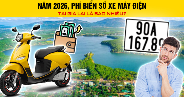 Năm 2026, Phí biển số xe máy điện tại Gia Lai là bao nhiêu?