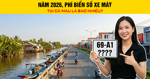 Năm 2026, Phí biển số xe máy tại Cà Mau là bao nhiêu?