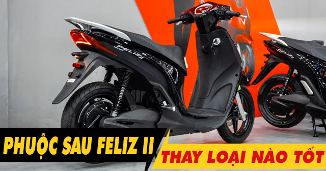 Nên chọn mua phuộc sau xe Feliz II loại nào tốt?