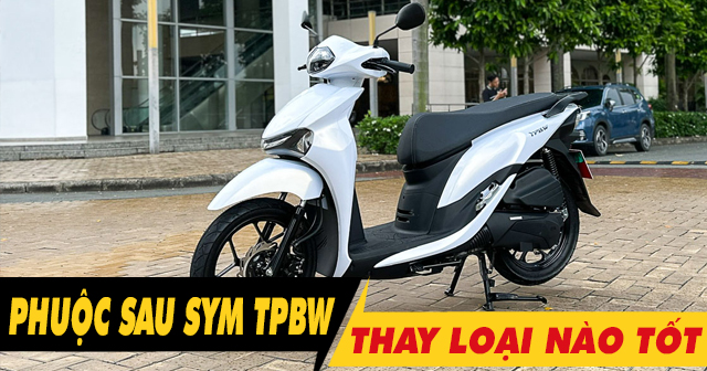 Nên chọn mua phuộc sau xe SYM TPBW 125 loại nào tốt?