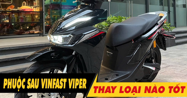 Nên chọn mua phuộc sau xe Viper loại nào tốt?