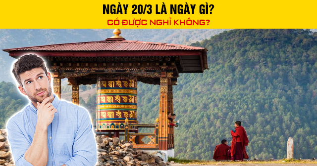 Ngày 20/3 là ngày gì? Có được nghỉ không?