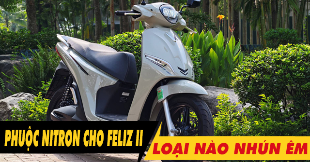 Phuộc Nitron cho xe Feliz II loại nào chạy nhún êm?