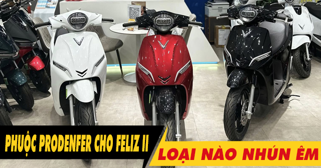 Phuộc Prodenfer cho xe Feliz II loại nào chạy nhún êm?