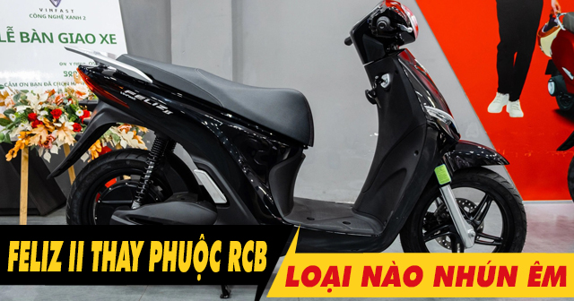 Phuộc RCB cho xe Feliz II loại nào chạy nhún êm?