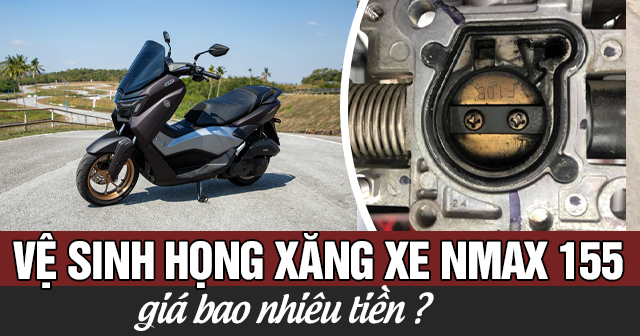 Vệ sinh họng xăng xe Nmax 155 giá bao nhiêu? 
