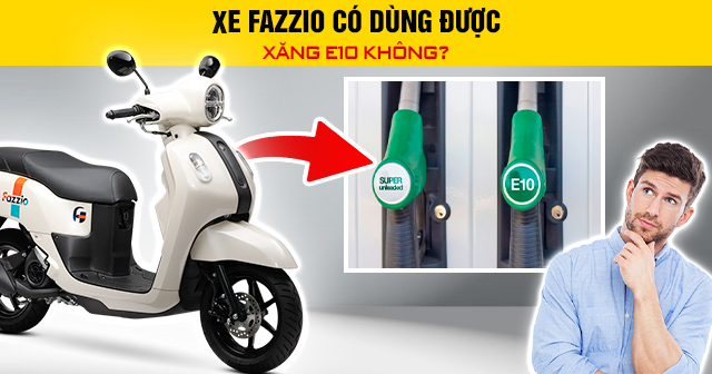 Xe Fazzio có dùng được xăng E10 không?