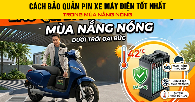 Cách bảo quản pin xe máy điện tốt trong mùa nắng nóng