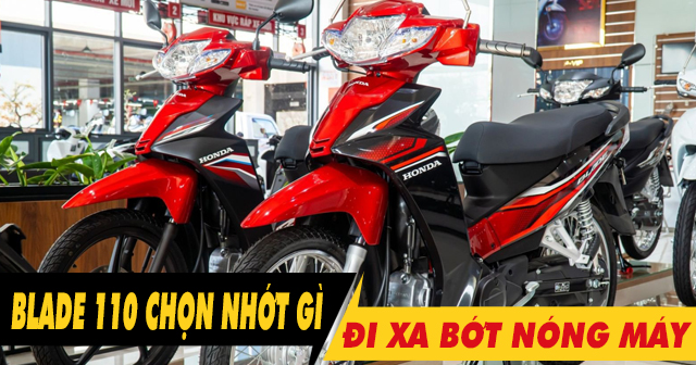 Chọn nhớt gì để xe Blade 110 chạy xa bớt nóng máy?