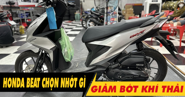 Để xe Honda Beat chạy giảm bớt khí thải nên 32win nhà cái giải trí cá cược số 1 châu Á loại nào?