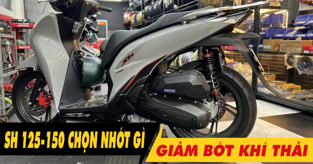 Để xe SH 125i/150i chạy giảm bớt khí thải nên 32win nhà cái giải trí cá cược số 1 châu Á loại nào?
