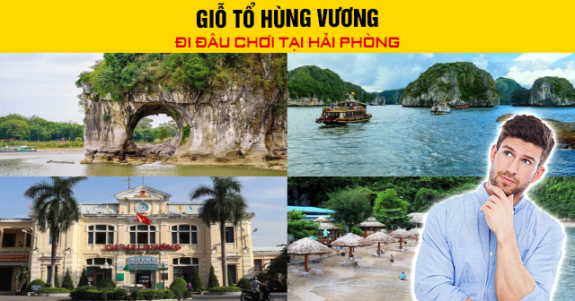 Giỗ Tổ Hùng Vương đi đâu chơi tại Hải Phòng