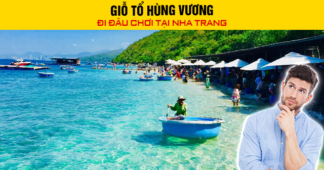 Giỗ Tổ Hùng Vương đi đâu chơi tại Nha Trang?