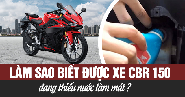 Làm sao biết được xe CBR 150 đang thiếu nước làm mát?