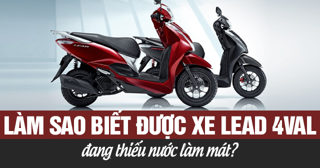 Làm sao biết được xe Lead 4 val đang thiếu nước làm mát?