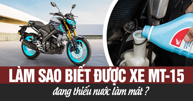 Làm sao biết được xe MT-15 đang thiếu nước làm mát?