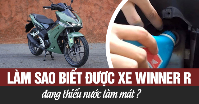 Làm sao biết được xe Winner R đang thiếu nước làm mát?