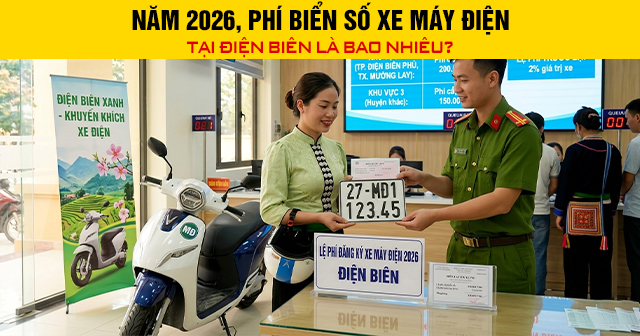 Năm 2026, Phí biển số xe máy điện tại Điện Biên là bao nhiêu?