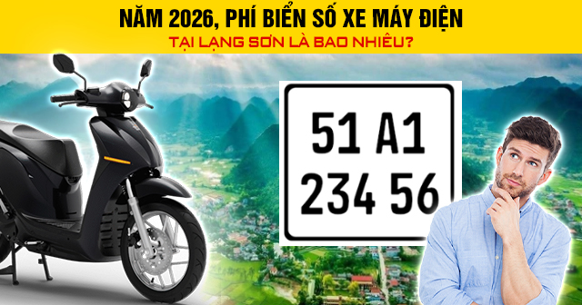 Năm 2026, Phí biển số xe máy điện tại Lạng Sơn là bao nhiêu?