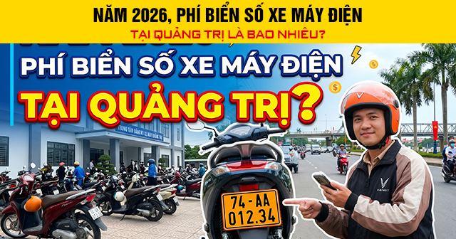 Năm 2026, Phí biển số xe máy điện tại Quảng Trị là bao nhiêu?
