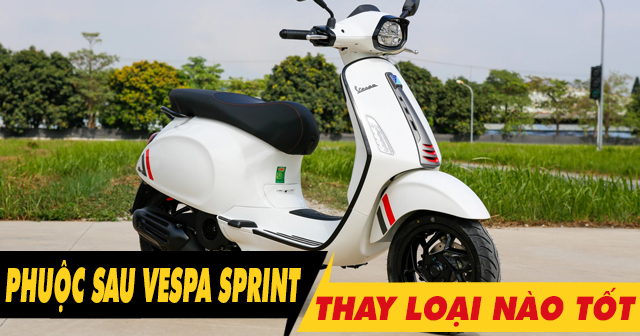 Nên chọn mua phuộc sau xe Vespa Sprint loại nào tốt?