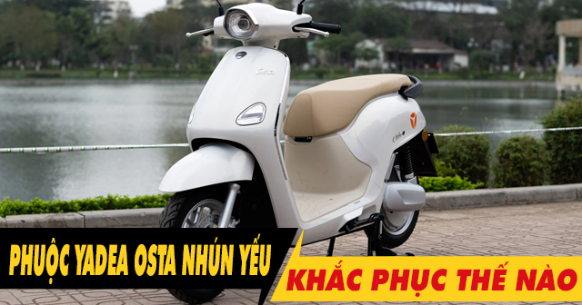 Phuộc sau xe Yadea Osta hơi yếu, nên thay phuộc loại nào tốt hơn?