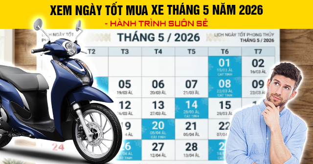 Xem ngày tốt mua xe tháng 5 năm 2026 - Hành trình suôn sẻ