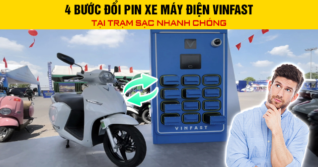 4 bước đổi pin xe máy điện vinfast tại trạm sạc nhanh chóng