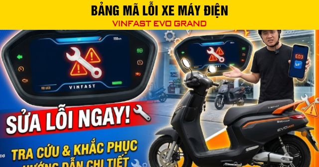 Bảng mã lỗi xe máy điện Vinfast Evo Grand