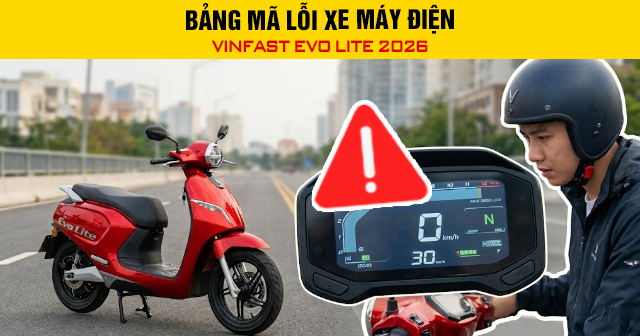 Bảng mã lỗi xe máy điện Vinfast Evo Lite 2026