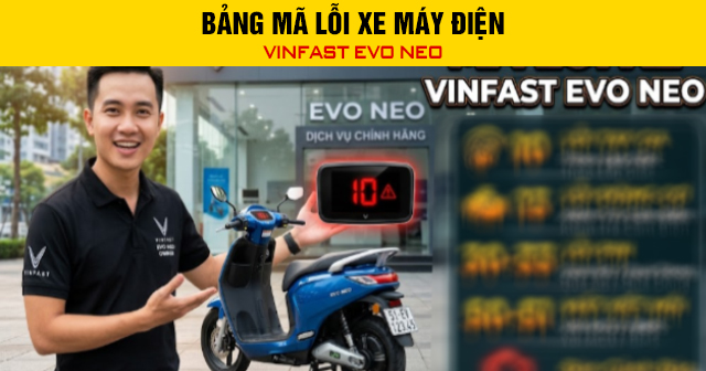 Bảng mã lỗi xe máy điện Vinfast Evo Neo
